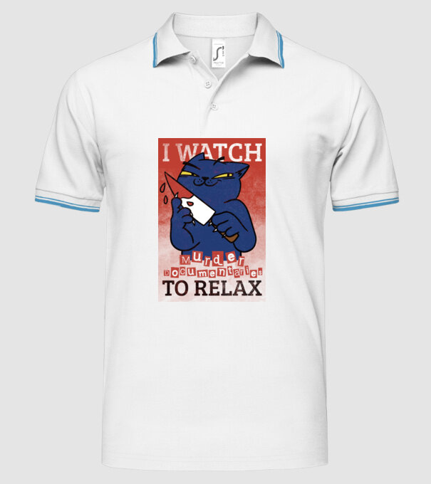 I Watch Murder Docusmentaries to Relax Cu pisică model alb pe tricou