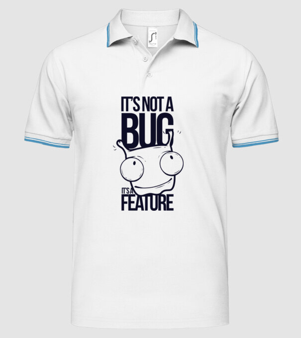 'It''s not a bug it''s a feature' model alb pe tricou