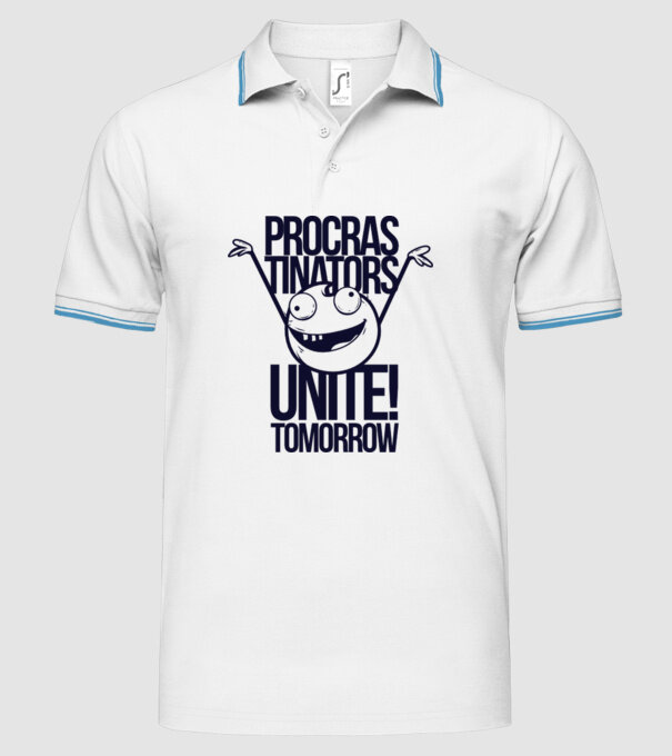 Procastrinators Unite model alb pe tricou