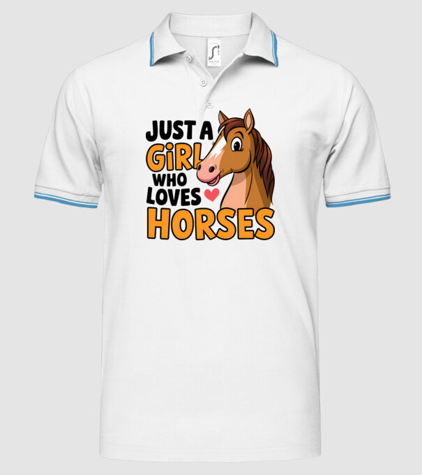 Just a girl who loves horses Alb model alb pe tricou