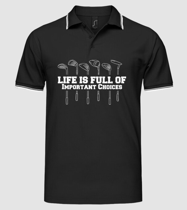 Viața este plină de decizii dificile Golf model negru pe tricou