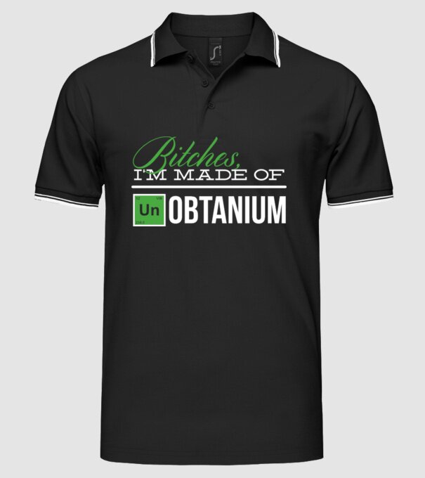 Bitches im made of unobtanium model negru pe tricou