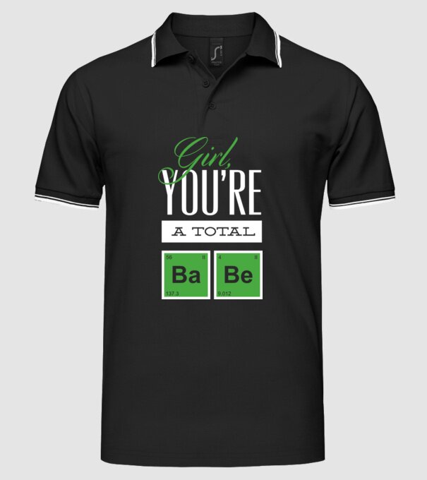 Girl you are a total Babe model negru pe tricou