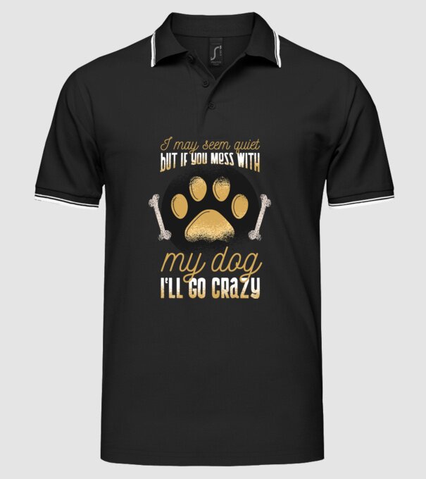 Poate că par calm, dar dacă îi faci rău câinelui meu, îmi ies din sărite model negru pe tricou