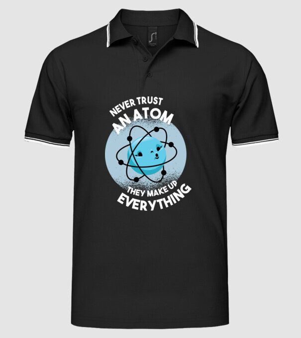 Să nu crezi niciodată unui atom - sunt peste tot model negru pe tricou