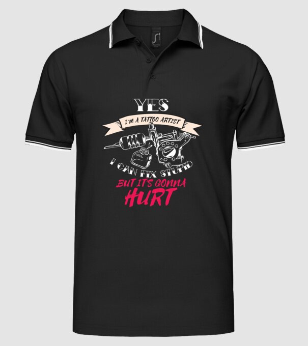 'Yes, I''m a Tattoo Artist. I can fix stupid but it''s gonna hurt - tricou artist tatuaj' model negru pe tricou