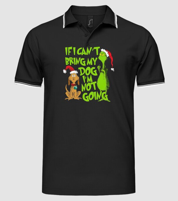 If i can't bring my dog I'm not going - Grinch model negru pe tricou