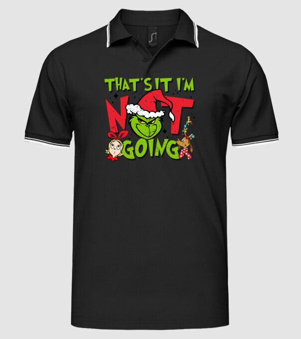 That's it I'm not going - Grinch model negru pe tricou