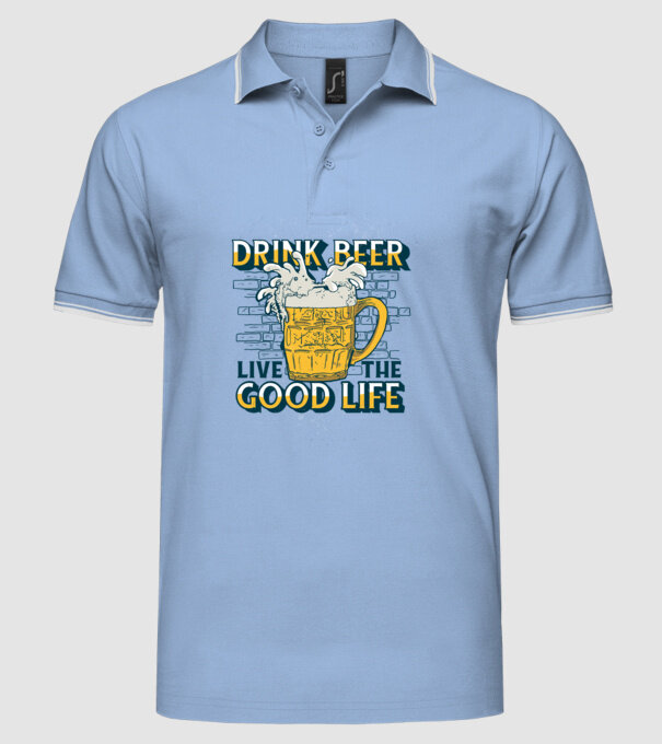 Drink Beer Live The Good Life model albastru deschis pe tricou