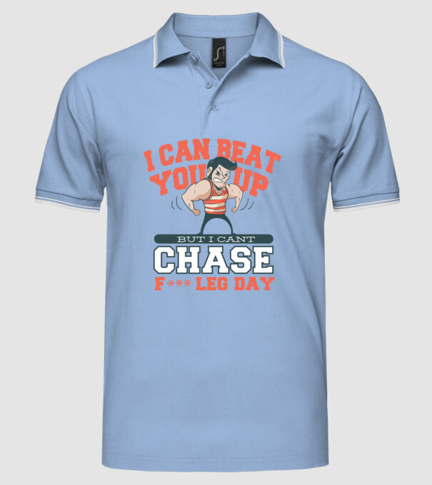 I can beat you up but i cant chase - f*ck leg day model albastru deschis pe tricou