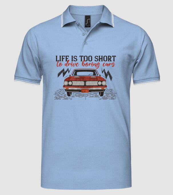Life is too boring to drive boring cars model albastru deschis pe tricou