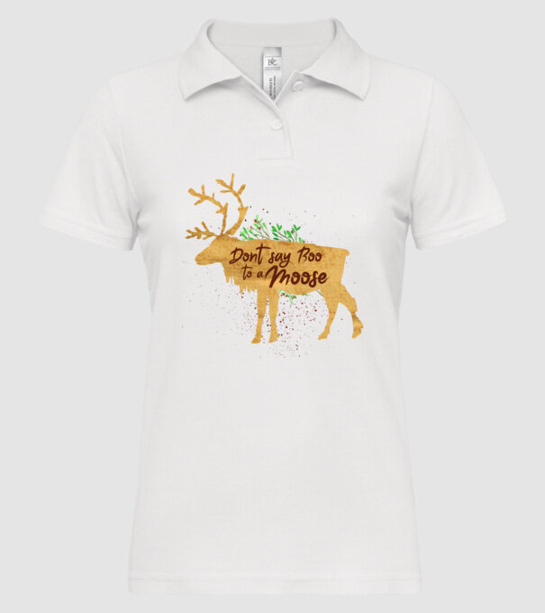 Dont say boo to the moose model alb pe tricou