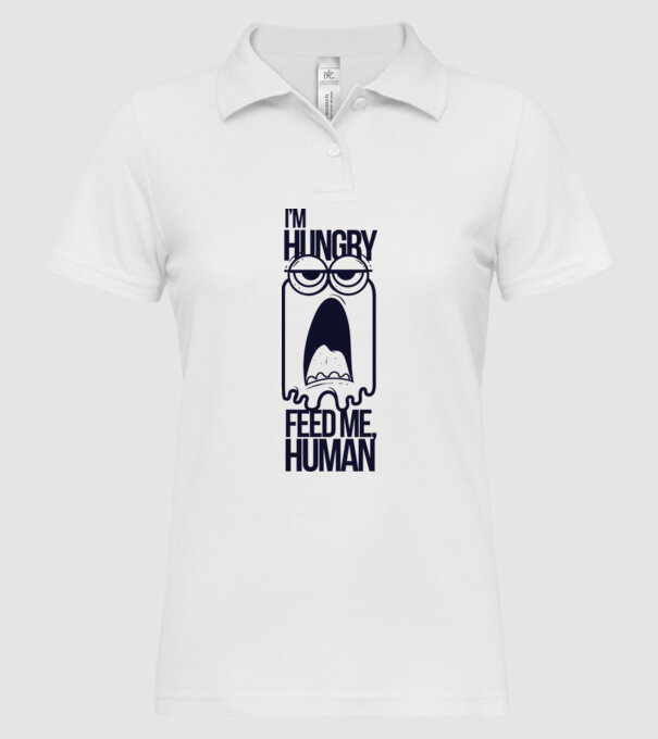 'I''m hungry. Feed me human' model alb pe tricou
