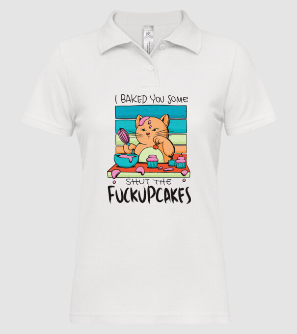 I bakde you some shut the fuckupcakes model alb pe tricou