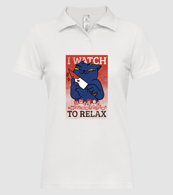 I Watch Murder Docusmentaries to Relax Cu pisică model alb pe tricou