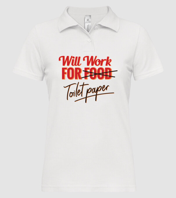 Will work for Toilet paper model alb pe tricou