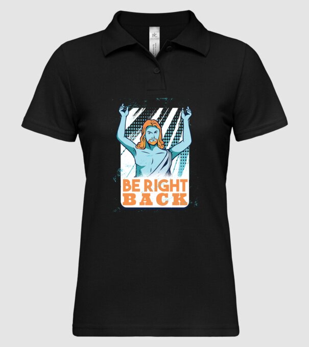 Be right back Jesus - Profeția Isus se întoarce model negru pe tricou