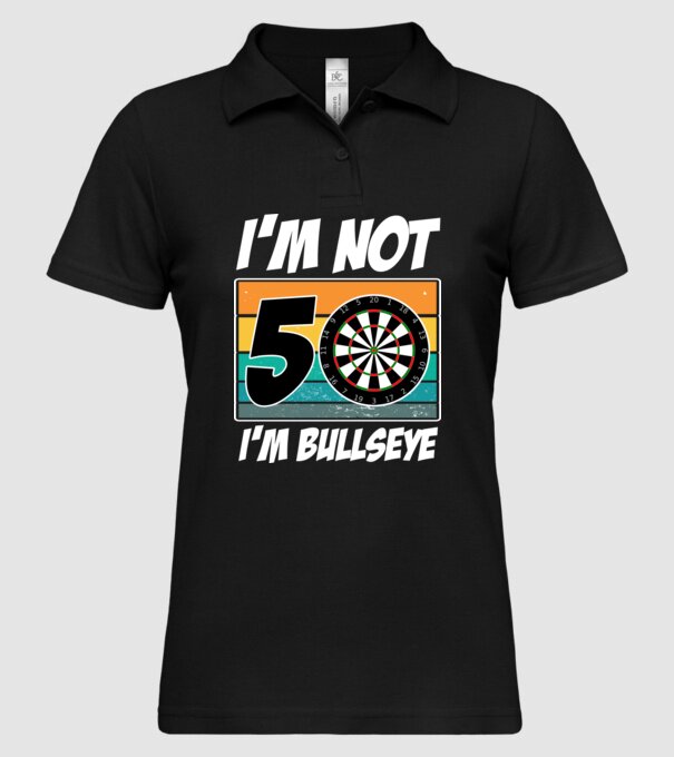 'I''m not 50 I''m bullseye darts birthday' model negru pe tricou