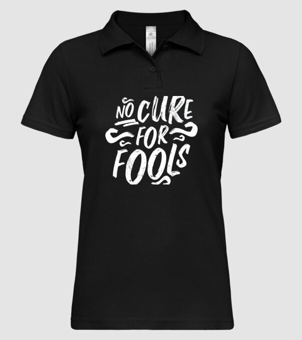 No cure for Fools - Nu există leac pentru proști model negru pe tricou