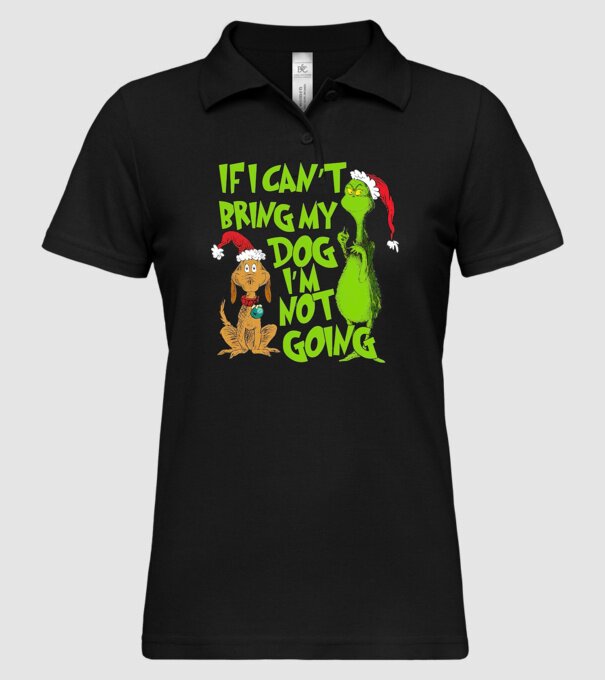 If i can't bring my dog I'm not going - Grinch model negru pe tricou