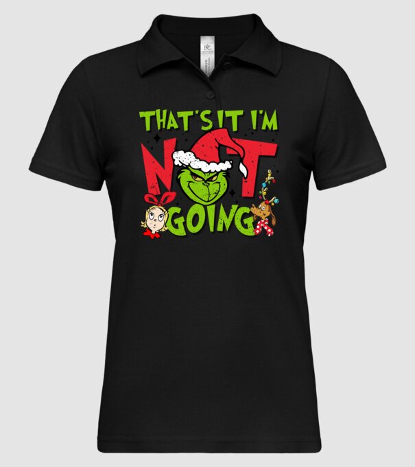 That's it I'm not going - Grinch model negru pe tricou