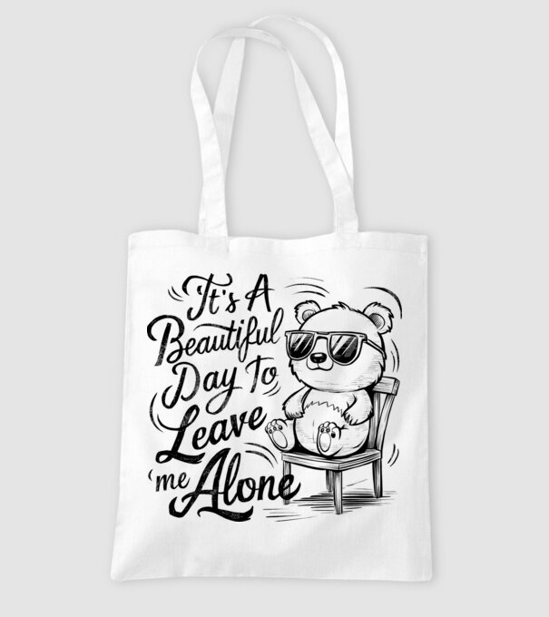 Beautiful day to leave me alone Alb model alb pe tricou