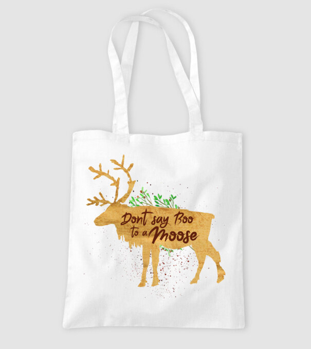 Dont say boo to the moose model alb pe tricou