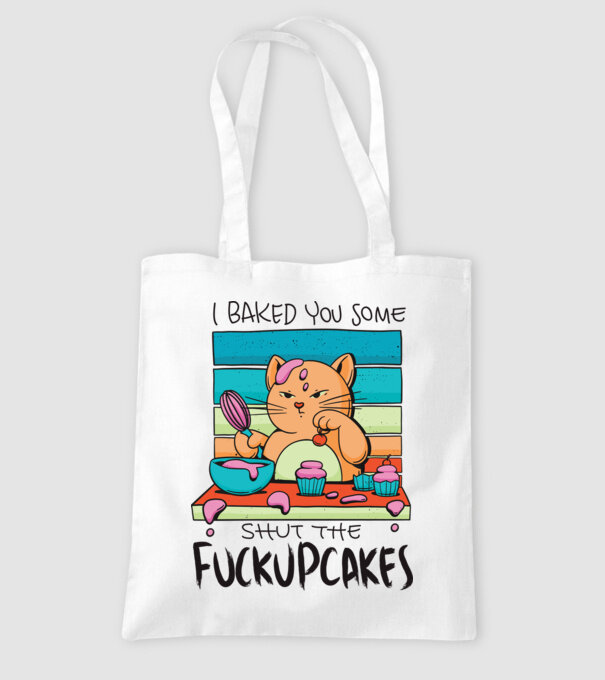 I bakde you some shut the fuckupcakes model alb pe tricou
