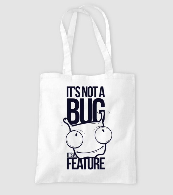 'It''s not a bug it''s a feature' model alb pe tricou