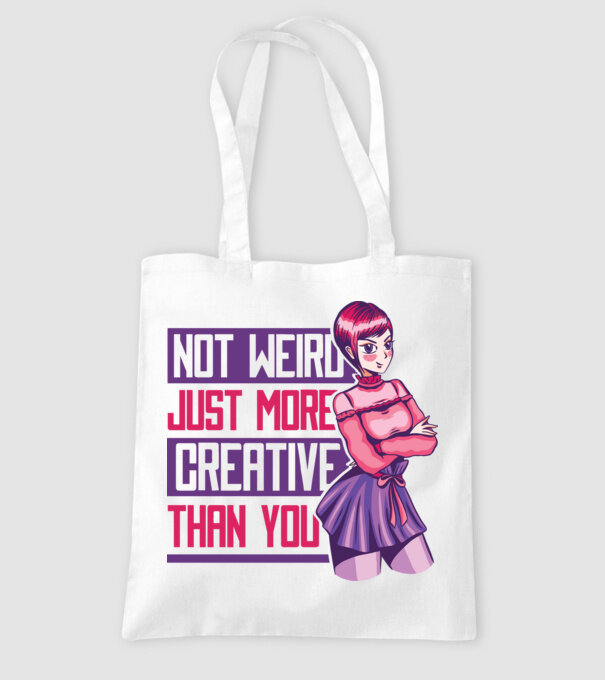 Not weird just more creative than you Anime model alb pe tricou