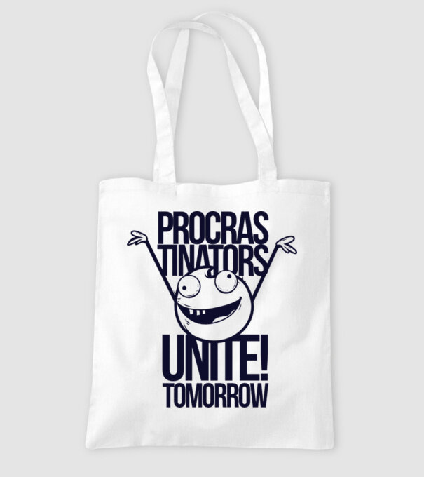 Procastrinators Unite model alb pe tricou