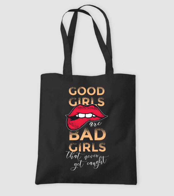 Good Girls are Bad Girls that are never get caught model negru pe tricou