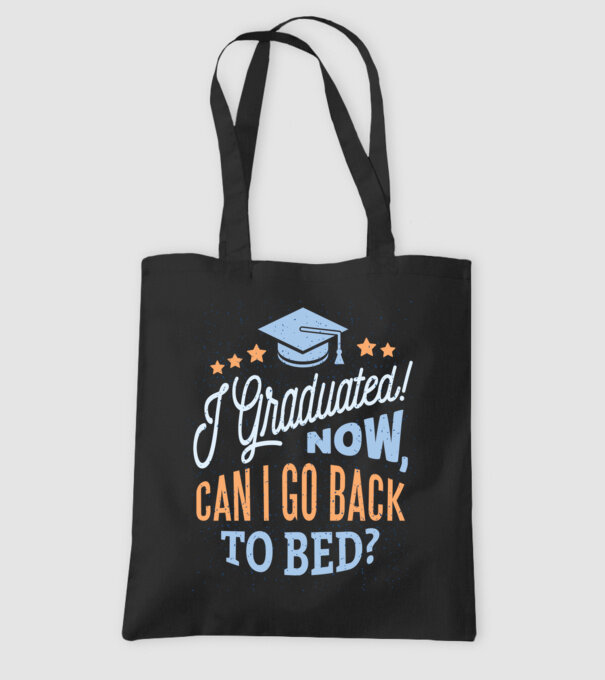 I graduated, can i go back to bed? Pentru absolvire model negru pe tricou