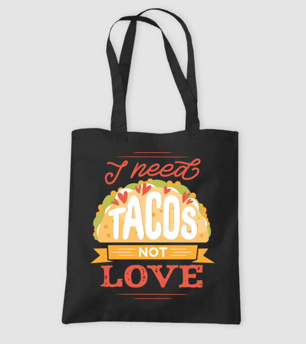 I need Tacos not Love - Zi Anti Valentin model negru pe tricou