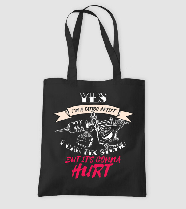 'Yes, I''m a Tattoo Artist. I can fix stupid but it''s gonna hurt - tricou artist tatuaj' model negru pe tricou