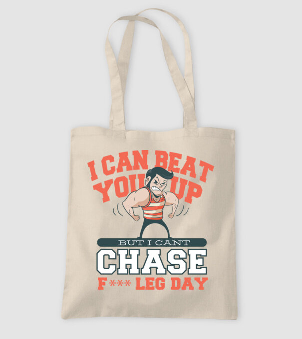 I can beat you up but i cant chase - f*ck leg day model nisipiu pe tricou