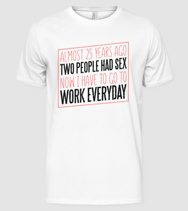 acum 25 de ani... Tricou cu text amuzant model alb pe tricou