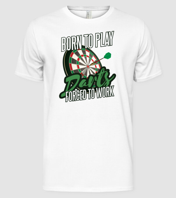 Născut pentru a juca darts, forțat să muncesc model alb pe tricou