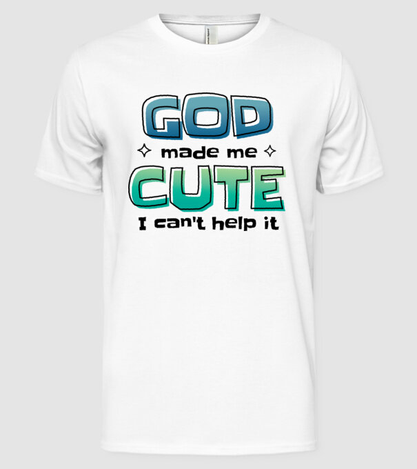 God made me cute model alb pe tricou