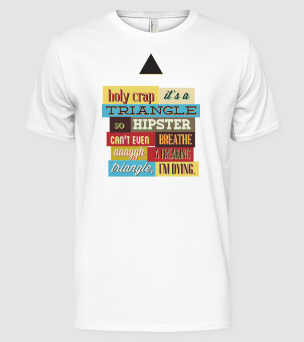'Holy crap it''s a triangle' model alb pe tricou