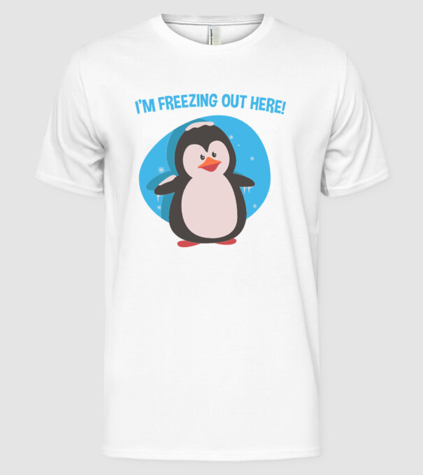 'I''m freezing out here' model alb pe tricou