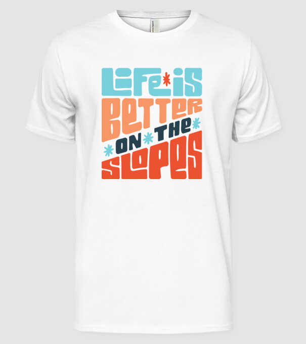 Life is better on the slopes - Snowboard model alb pe tricou