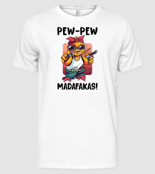 Pew Pew Pew Madafakas Pui alb model alb pe tricou