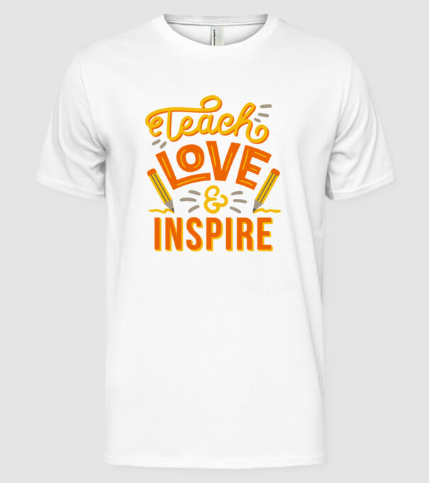 Teach Love Inspire pentru profesori model alb pe tricou