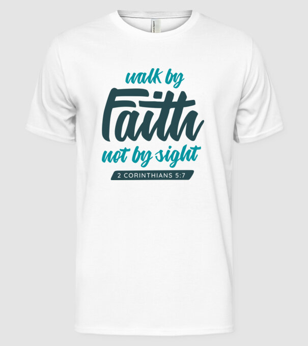 Walk by faith - Religie model alb pe tricou