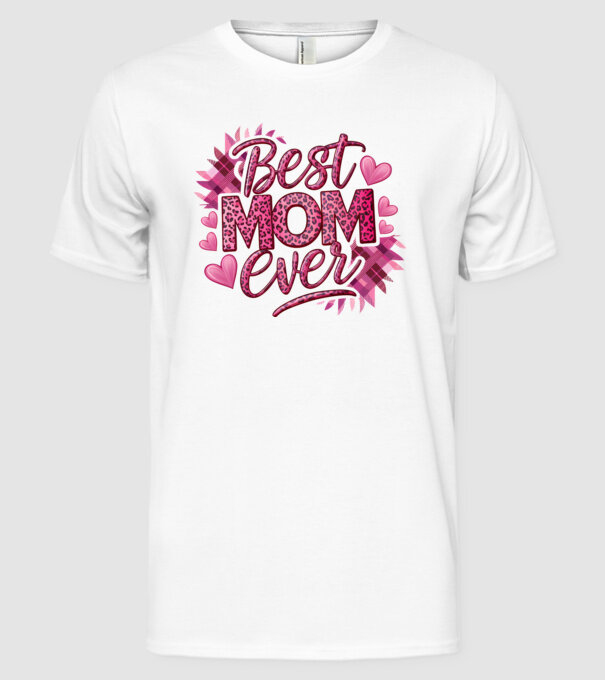Best Mom Ever model alb pe tricou