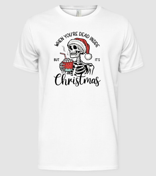 Dead inside, but it's christmas Alb model alb pe tricou