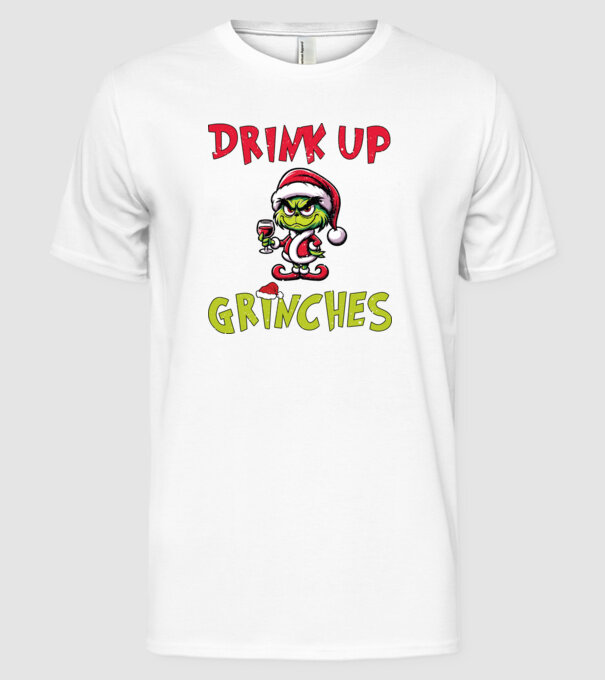Drink up Grinches model alb pe tricou