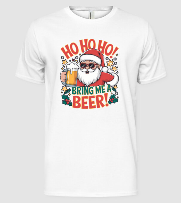 HO HO HO bring me a BEER santa Alb model alb pe tricou