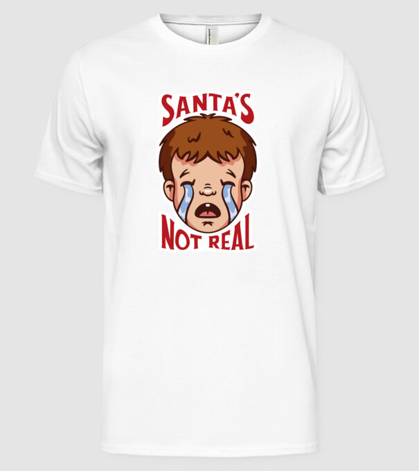 Santa's Not Real copil plângând model alb pe tricou